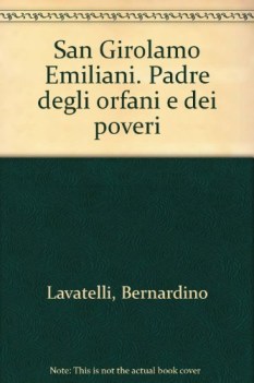 san girolamo emiliani padre degli orfani e dei poveri