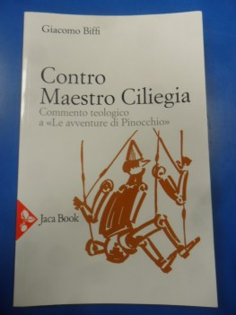 contro maestro ciliegia. commento teologico a le avventure di pinocchio
