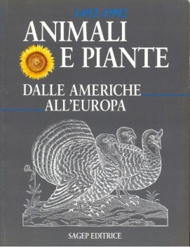 animali e piante dalle americhe all europa 1492-1992