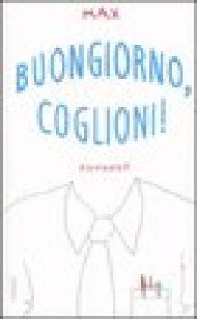 buongiorno coglioni