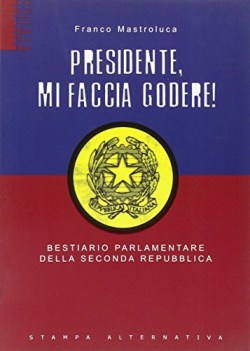 presidente mi faccia godere bestiario parlamentare della seconda repubblica