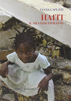 Haiti. Silenzio infranto (il) Terremoto Port-au-Prince