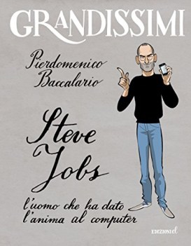steve jobs l\'uomo che ha dato l\'anima al computer
