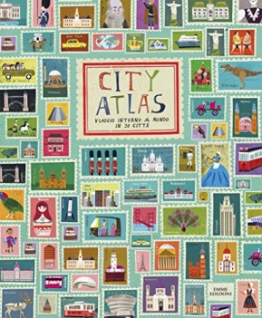 city atlas viaggio intorno al mondo in 30 citta