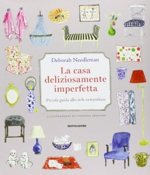 casa deliziosamente imperfetta piccola guida allo stile newyorkese