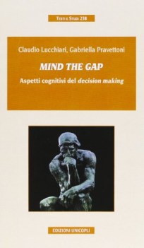 mind the gap. Aspetti cognitivi del decision making