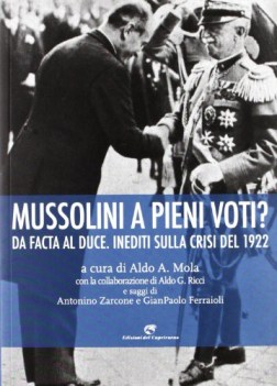 mussolini a pieni voti da facta al duce inediti sulla crisi del 1922