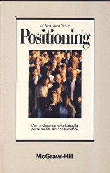 positioning l\'arma vincente nella battaglia per la mente del consumatore