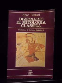 Dizionario di mitologia classica. Prefazione Galimberti