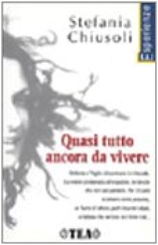 quasi tutto ancora da vivere