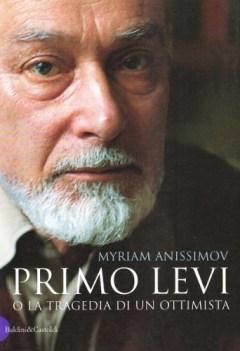 primo levi o la tragedia di un ottimista