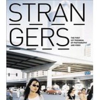 strangers the first icp triennial of photography and video