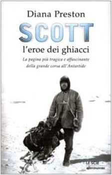 scott l\'eroe dei ghiacci la pagina piu\' tragica e affascinante...