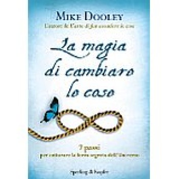 magia di cambiare le cose 7 passi per catturare la forza dell\'universo