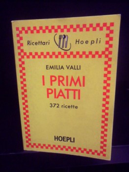Primi piatti. 372 ricette ricettario hoepli