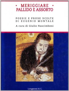 meriggiare pallido e assorto poesie e prose scelte