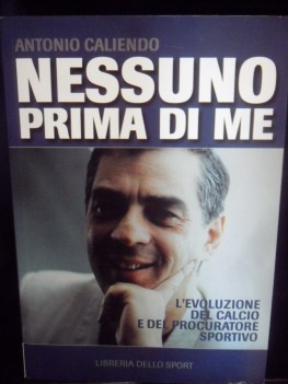 Nessuno prima di me l\'evoluzione del calcio e del procuratore sportivo