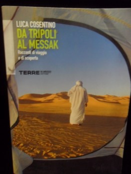 Da Tripoli al messak. Racconti di viaggio e di scoperta.
