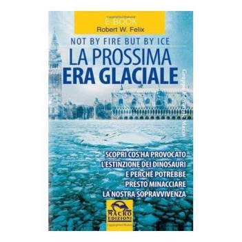 prossima era glaciale not by fire but by ice