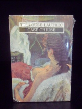 Toulouse-Lautrec. Case chiuse.
