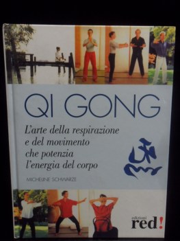 Qi gong l\'arte della respirazione e del movimento che potenzia l\'energia