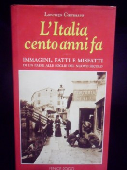 italia cento anni fa immagini fatti misfatti