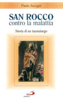 san rocco contro la malattia storia di un taumaturgo
