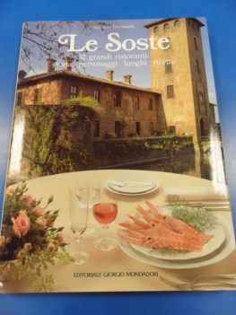 soste. 32 grandi ristoranti storia personaggi luoghi ricette