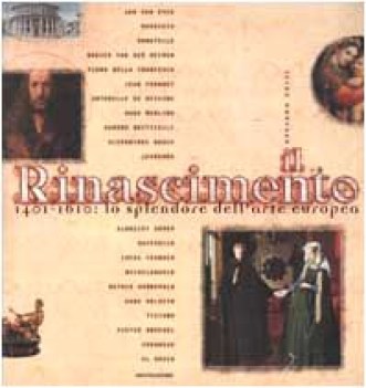 rinascimento 1401-1610 lo splendore dell\'arte europea