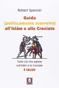 guida politicamente scorretta all\'islam e alle crociate
