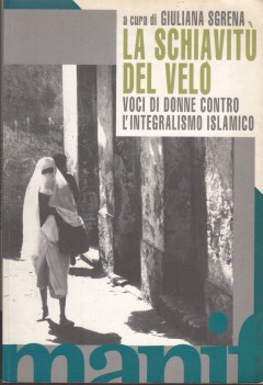 schiavit del velo voci di donne contro l\'integralismo islamico