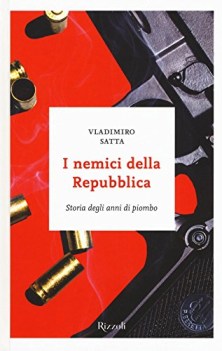 nemici della repubblica storia degli anni di piombo