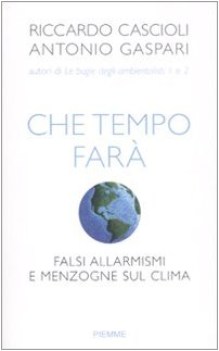 che tempo far falsi allarmismi e menzogne sul clima