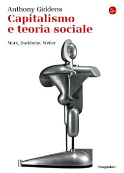 capitalismo e teoria sociale marx durkheim weber