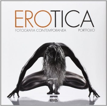 erotica fotografia contemporanea ediz multilingue