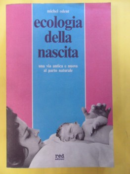 ecologia della nascita una via antica e nuova al parto naturale