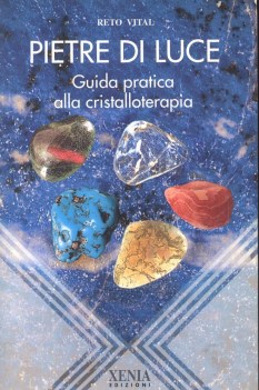 pietre di luce guida pratica alla cristalloterapia