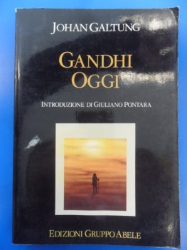 gandhi oggi. Introduzione di Giuliano Pontara