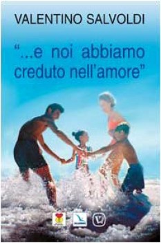 e noi abbiamo creduto nell\'amore