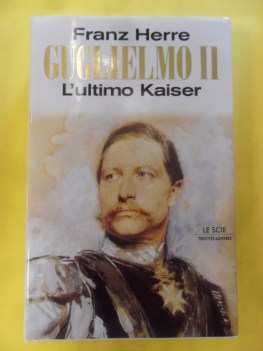 guglielmo secondo. l\'ultimo kaiser