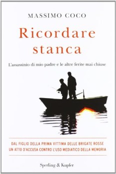 ricordare stanca l\'assassinio di mio padre e le altre ferite mai chiuse