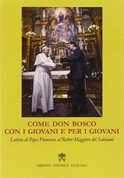 come don bosco con i giovani e per i giovani lettera di papa francesco...