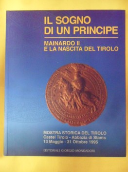 sogno di un principe. Mainardo II e la nascita del Tirolo