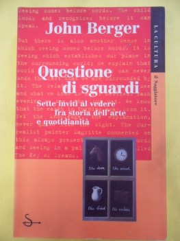 Questione di sguardi. sette inviti al vedere fra storia dell\'arte e quotidianita