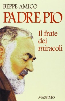 padre pio il frate dei miracoli