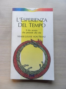 Esperienza del tempo. Il dio arcano che presiede alla vita.