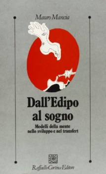 Dall\'Edipo al sogno. modelli della mente nello sviluppo e nel transfert