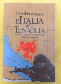 italia nella tenaglia l\'assedio dei nazionalismi e dei fanatismi religiosi