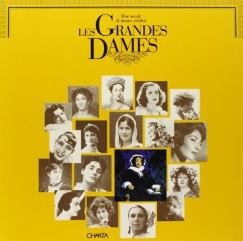 grandes dames. due secoli di donne celebri mostra foto testo italiano-inglese