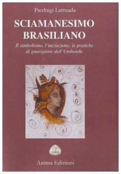sciamanesimo brasiliano. simbolismo iniziazione pratiche di guarigione